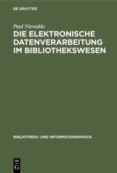 Die elektronische Datenverarbeitung im Bibliothekswesen - Niewalda, Paul