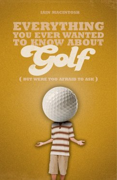 Cover Everything You Ever Wanted to Know About Golf But Were too Afraid to Ask (eBook, ePUB)