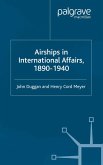 Airships in International Affairs 1890 - 1940 (eBook, PDF)