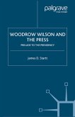 Woodrow Wilson and the Press (eBook, PDF)