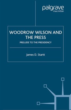 Woodrow Wilson and the Press (eBook, PDF) - Startt, J.