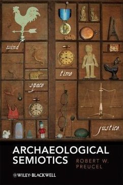 Archaeological Semiotics (eBook, PDF) - Preucel, Robert W.