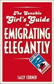 The Sensible Girl's Guide to Emigrating Elegantly (eBook, ePUB)