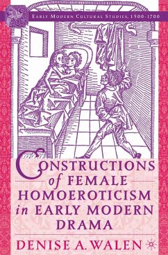 Constructions of Female Homoeroticism in Early Modern Drama (eBook, PDF) - Walen, D.