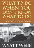 What To Do When You Don't Know What To Do (eBook, ePUB) What To Do When You Don't Know What To Do (eBook, ePUB)