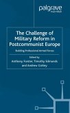 The Challenge of Military Reform in Postcommunist Europe (eBook, PDF)