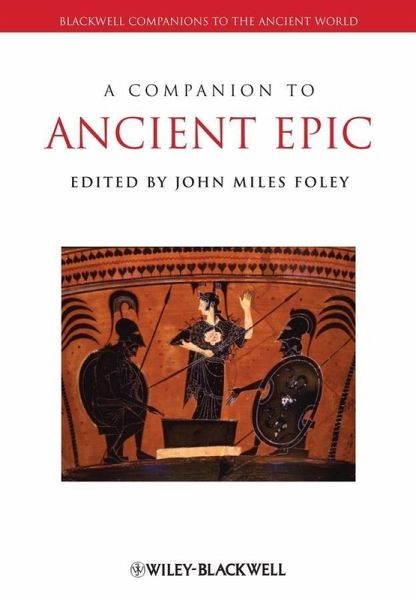 A Companion to Ancient Epic (eBook, PDF) A Companion to Ancient Epic (eBook, PDF)