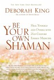 Be Your Own Shaman (eBook, ePUB)