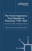 The French Experience from Republic to Monarchy, 1792-1824 (eBook, PDF)