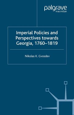 Imperial Policies and Perspectives towards Georgia, 1760-1819 (eBook, PDF) - Gvosdev, N.