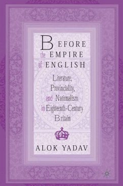 Before the Empire of English: Literature, Provinciality, and Nationalism in Eighteenth-Century Britain (eBook, PDF) - Yadav, A.