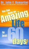 You Can Have An Amazing Life In Just 60 Days! (eBook, ePUB)