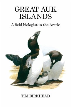 Great Auk Islands; a field biologist in the Arctic (eBook, ePUB) - Birkhead, Tim