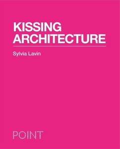 Kissing Architecture (eBook, ePUB) - Lavin, Sylvia