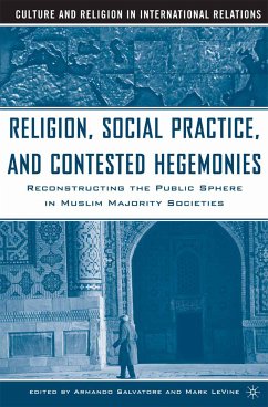 Religion, Social Practice, and Contested Hegemonies (eBook, PDF) - Salvatore, Armando