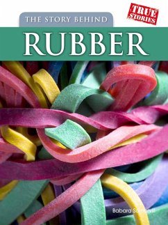 Story Behind Rubber (eBook, PDF) - Somervill, Barbara A.