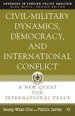 Civil-Military Dynamics, Democracy, and International Conflict (eBook, PDF)