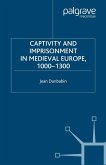 Captivity and Imprisonment in Medieval Europe, 1000-1300 (eBook, PDF)