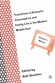 Transitions in Domestic Consumption and Family Life in the Modern Middle East: Houses in Motion (eBook, PDF)