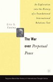 The War Over Perpetual Peace (eBook, PDF)