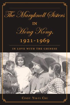 The Maryknoll Sisters in Hong Kong, 1921-1969 (eBook, PDF) - Chu, C.