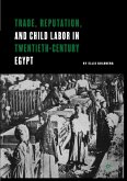 Trade, Reputation, and Child Labor in Twentieth-Century Egypt (eBook, PDF)