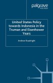 United States Policy Towards Indonesia in the Truman and Eisenhower Years (eBook, PDF)