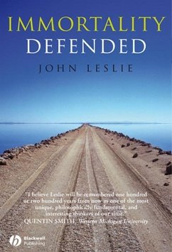 Immortality Defended (eBook, PDF) - Leslie, John Immortality Defended (eBook, PDF) - Leslie, John