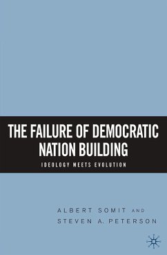 The Failure of Democratic Nation Building: Ideology Meets Evolution (eBook, PDF) - Somit, A.; Peterson, S.