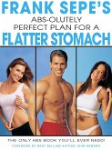 Frank Sepe's Abs-Olutely Perfect Plan for A Flatter Stomach (eBook, ePUB)