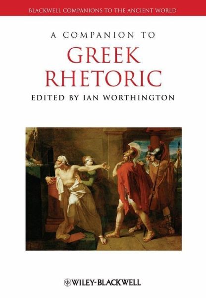 A Companion to Greek Rhetoric (eBook, PDF) A Companion to Greek Rhetoric (eBook, PDF)