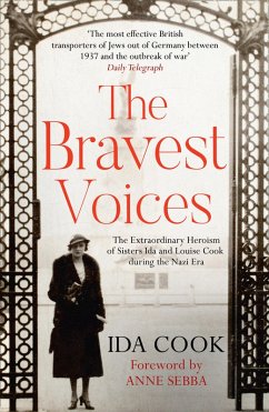 The Bravest Voices: The Extraordinary Heroism of Sisters Ida and Louise Cook during the Nazi Era (eBook, ePUB) - Cook, Ida