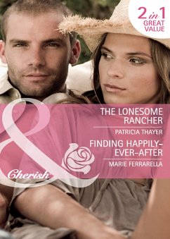 The Lonesome Rancher / Finding Happily-Ever-After (eBook, ePUB) - Thayer, Patricia; Ferrarella, Marie