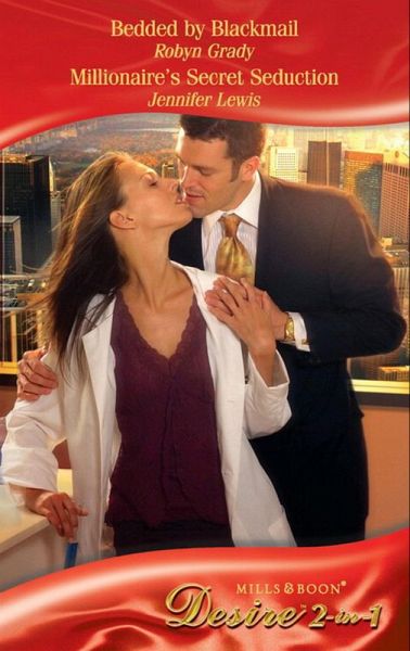 Bedded By Blackmail / Millionaire's Secret Seduction (eBook, ePUB)