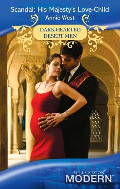 Scandal: His Majesty's Love-Child (Mills & Boon Modern) (Dark-Hearted Desert Men, Book 4) (eBook, ePUB) - West, Annie