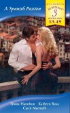 A Spanish Passion: A Spanish Marriage / A Spanish Engagement / Spanish Doctor, Pregnant Nurse (Mills & Boon By Request) (eBook, ePUB)
