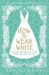 How to Wear White (eBook, ePUB) - Bild 1