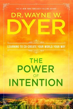 The Power of Intention (eBook, ePUB) - Dyer, Wayne W.