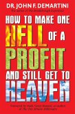 How To Make One Hell Of A Profit and Still Get In To Heaven (eBook, ePUB)