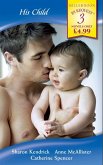 His Child: The Mistress's Child / Nathan's Child / D'Alessandro's Child (Mills & Boon By Request) (eBook, ePUB)