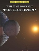What Do We Know About the Solar System? (eBook, PDF)