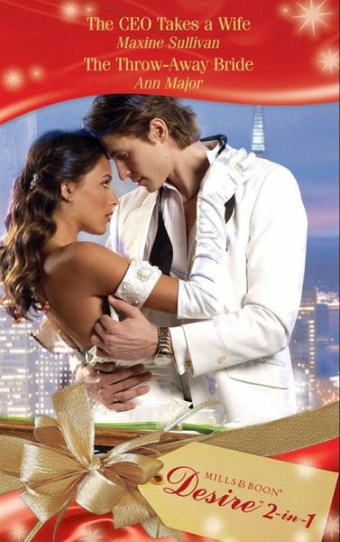 The Ceo Takes A Wife / The Throw-Away Bride (eBook, ePUB) The Ceo Takes A Wife / The Throw-Away Bride (eBook, ePUB)