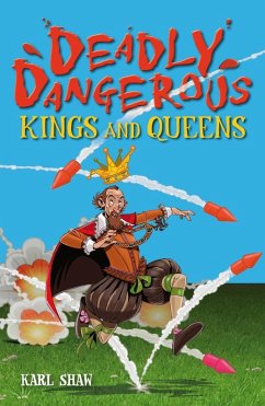 Deadly Dangerous Kings and Queens (eBook, ePUB) - Shaw, Karl