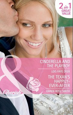 Cinderella And The Playboy / The Texas Billionaire's Baby: Cinderella and the Playboy / The Texas Billionaire's Baby (Mills & Boon Cherish) (eBook, ePUB) - Dyer, Lois Faye; Smith, Karen Rose