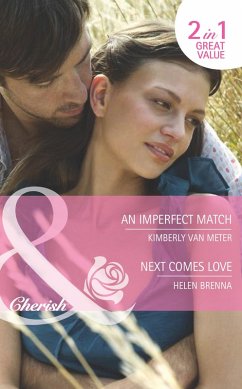 An Imperfect Match / Next Comes Love: An Imperfect Match / Next Comes Love (Mills & Boon Cherish) (eBook, ePUB) - Meter, Kimberly Van; Brenna, Helen