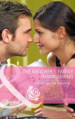 The Rancher's Family Thanksgiving (Mills & Boon Cherish) (eBook, ePUB) - Thacker, Cathy Gillen