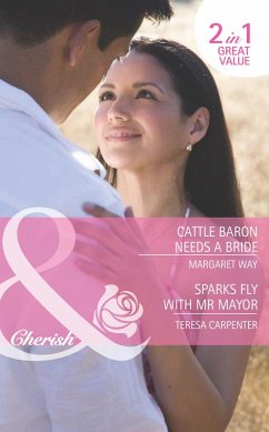 Cattle Baron Needs A Bride / Sparks Fly With Mr Mayor (eBook, ePUB) - Way, Margaret; Carpenter, Teresa