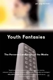 Youth Fantasies: The Perverse Landscape of the Media (eBook, PDF)