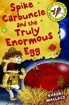 Spike Carbuncle and the Truly Enormous Egg (eBook, ePUB) - Wallace, Karen