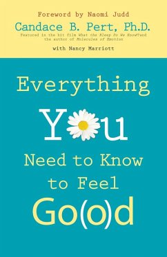 Everything You Need to Know to Feel Go(o)d (eBook, ePUB) - Pert, Candace B.